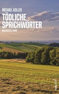 Produktbild: T&ouml;dliche Sprichw&ouml;rter: &Ouml;sterreich Krimi (Tatort: Waldviertel)