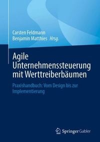 Produktbild: Praxishandbuch: Agile Unternehmenssteuerung mit Werttreiberb&auml;umen