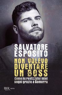 Produktbild: Non volevo diventare un boss. Come ho realizzato i miei sogni grazie a Gomorra