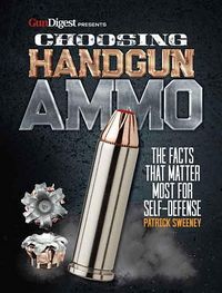 Produktbild: Sweeney, P: Choosing Handgun Ammo - The Facts That Matter Mo
