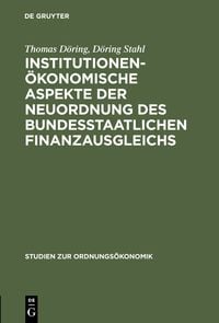 Produktbild: Institutionen&ouml;konomische Aspekte der Neuordnung des bundesstaatlichen Finanzausgleichs