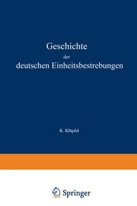 Produktbild: Geschichte der deutschen Einheitsbestrebungen bis zu ihrer Erf&uuml;llung 1848&ndash;1871