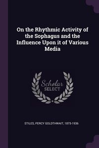 Produktbild: On the Rhythmic Activity of the Sophagus and the Influence Upon it of Various Media