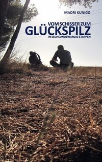 Produktbild: Vom Schisser zum Gl&uuml;ckspilz in sechsundzwanzig Etappen
