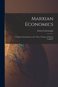 Produktbild: Marxian Economics; a Popular Introduction to the Three Volumes of Marx's "Capital"