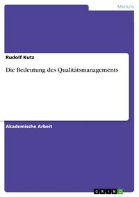Produktbild: Die Bedeutung des Qualit&auml;tsmanagements