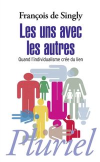Produktbild: Les Uns Avec les Autres ; Quand l'Individualisme Cree du Lien