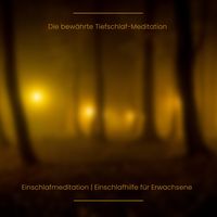 Produktbild: Die bew&auml;hrte Tiefschlaf-Meditation | Einschlafmeditation | Einschlafhilfe f&uuml;r Erwachsene | Einschlafgeschichte