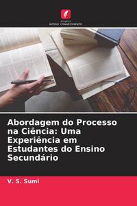 Produktbild: Abordagem do Processo na Ci&ecirc;ncia: Uma Experi&ecirc;ncia em Estudantes do Ensino Secund&aacute;rio