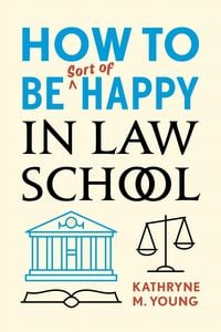 Produktbild: How to Be Sort of Happy in Law School