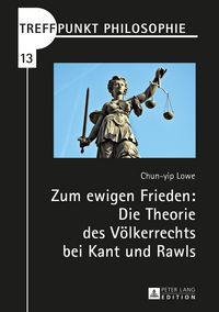 Produktbild: Zum ewigen Frieden: Die Theorie des V&ouml;lkerrechts bei Kant und Rawls