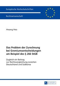 Produktbild: Das Problem der Zurechnung bei Gremiumsentscheidungen am Beispiel des &sect; 266 StGB