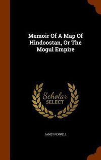 Produktbild: Memoir Of A Map Of Hindoostan, Or The Mogul Empire