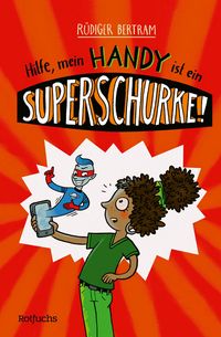 Produktbild: Hilfe, mein Handy ist ein Superschurke!