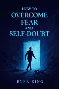 Produktbild: How to Overcome Fear and Self-Doubt