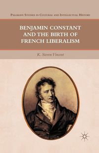 Produktbild: Benjamin Constant and the Birth of French Liberalism
