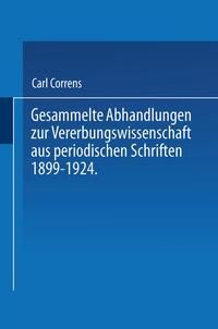 Produktbild: Gesammelte Abhandlungen zur Vererbungswissenschaft aus periodischen Schriften 1899-1924. Zum 60. Geburtstag von C. E. Correns hrsg. von der Deutschen