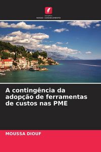 Produktbild: A conting&ecirc;ncia da adop&ccedil;&atilde;o de ferramentas de custos nas PME