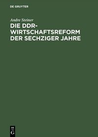 Produktbild: Die DDR-Wirtschaftsreform der sechziger Jahre