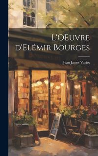 Produktbild: L'OEuvre d'El&eacute;mir Bourges