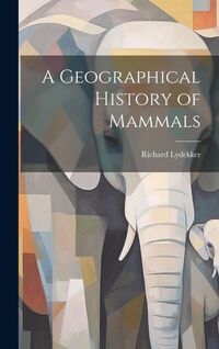 Produktbild: A Geographical History of Mammals