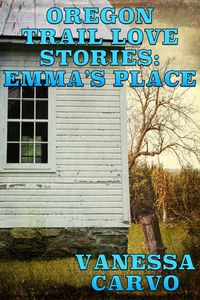Produktbild: Oregon Trail Love Stories: Emma's Place (A Christian Romantic Drama)
