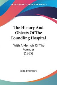 Produktbild: The History And Objects Of The Foundling Hospital