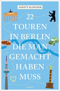 Produktbild: 22 Touren in Berlin, die man gemacht haben muss