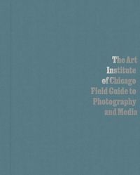 Produktbild: The Art Institute of Chicago Field Guide to Photography and Media
