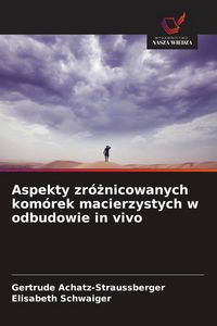 Produktbild: Aspekty zr&oacute;&iquest;nicowanych kom&oacute;rek macierzystych w odbudowie in vivo