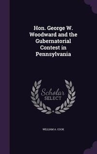 Produktbild: Hon. George W. Woodward and the Gubernatorial Contest in Pennsylvania