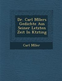 Bild vom Artikel Dr. Carl M Llers Gedichte Aus Seiner Letzten Zeit in K Tzting vom Autor Carl M. Ller