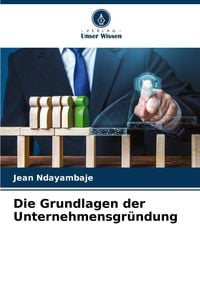 Produktbild: Die Grundlagen der Unternehmensgr&uuml;ndung