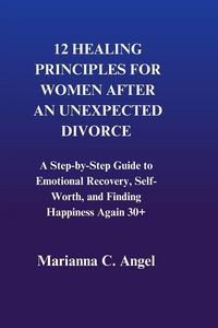 Produktbild: 12 Healing Principles For Women After An Unexpected Divorce