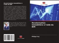 Produktbild: Revalorisation immobili&egrave;re &agrave; l'aide du BIM