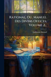 Produktbild: Rational, Ou, Manuel Des Divins Offices, Volume 2...