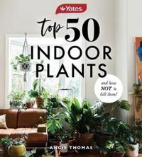 Produktbild: Yates Top 50 Indoor Plants And How Not To Kill Them!