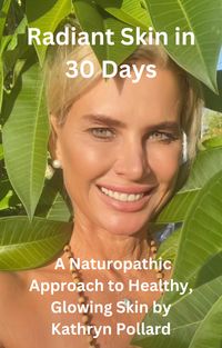 Produktbild: Radiant Skin in 30 Days: A Naturopathic Approach to Healthy, Glowing Skin