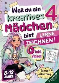 Produktbild: Weil du ein kreatives M&auml;dchen bist 4 | Das M&auml;dchen-Zeichenbuch (8-12 Jahre)