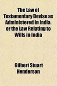 Produktbild: The Law of Testamentary Devise as Administered in India. or the Law Relating to Wills in India