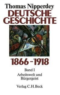 Produktbild: Deutsche Geschichte 1866 - 1918 Bd. I. Arbeitswelt und B&uuml;rgergeist