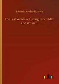 Produktbild: The Last Words of Distinguished Men and Women