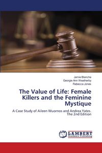 Produktbild: The Value of Life: Female Killers and the Feminine Mystique