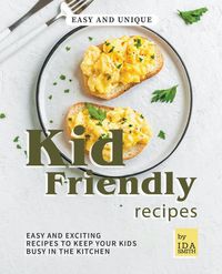 Produktbild: Easy and Unique Kid Friendly Recipes