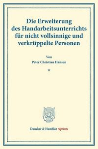 Produktbild: Die Erweiterung des Handarbeitsunterrichts für nicht vollsinnige und verkrüppelte Personen.