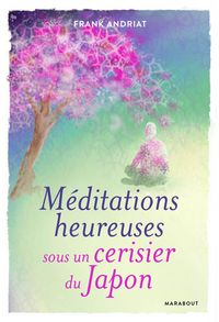 Produktbild: M&eacute;ditations heureuses sous un cerisier du Japon