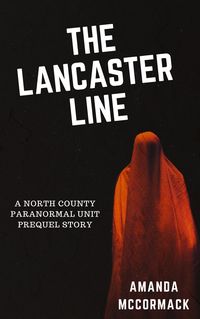 Produktbild: The Lancaster Line (North County Paranormal Unit)