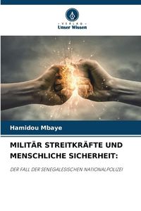Produktbild: MILIT&Auml;R STREITKR&Auml;FTE UND MENSCHLICHE SICHERHEIT: