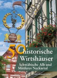 Bild vom Artikel 50 historische Wirtshäuser Schwäbische Alb und Mittleres Neckartal vom Autor Franziska Gürtler