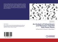 Produktbild: An Analysis of Schoenberg's and Messiaen's Selected Solo Piano Pieces